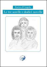 9788899113629 - Le tre sorelle e dodici novelle