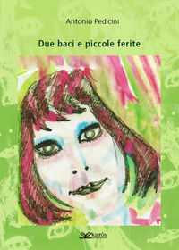 9788899114626 - Due baci e piccole ferite