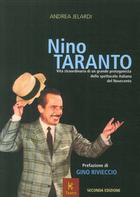 9788899114701 - Nino Taranto. Vita straordinaria di un grande protagonista dello spettacolo italiano del Novecento