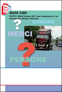 9788899120153 - Quiz CQC. Tutti i quiz. Listato 2011 per argomento e su schede fac-simile d'esame