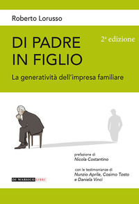 9788899123536 - Di padre in figlio. La generatività nell'impresa familiare