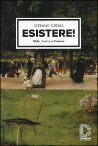 9788899126322 - Esistere! Gide, Sartre e Camus