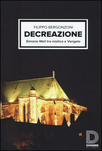 9788899126582 - Decreazione. Simone Weil tra mistica e Vangelo