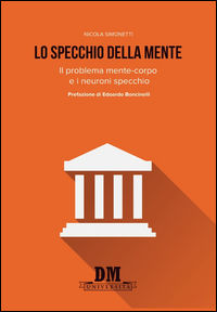 9788899126742 - Lo specchio della mente. Il problema mente-corpo e i neuroni specchio