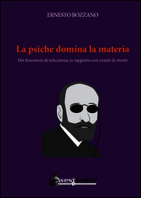 9788899129019 - La psiche domina la materia. Dei fenomeni di telecinesia in rapporto con eventi di morte
