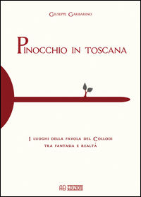 9788899132156 - Pinocchio in Toscana. I luoghi della favola del Collodi tra fantasia e realtà