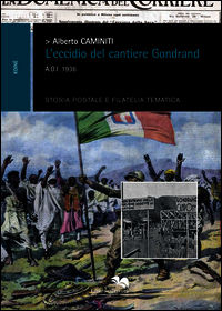 9788899137038 - L'eccidio dei cantieri Gondrand A.O.I. 1936