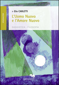 9788899137786 - L'uomo nuovo e l'amore nuovo