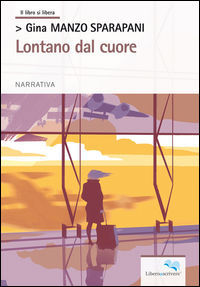 9788899137991 - Lontano dal cuore