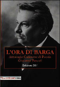 9788899141028 - L'ora di Barga 2014. Antologia concorso di poesia Giovanni Pascoli