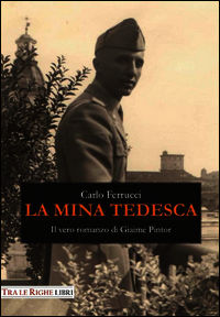 9788899141141 - La mina tedesca. Il vero romanzo di Giaime Pintor