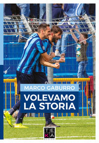 9788899142384 - Volevamo la storia