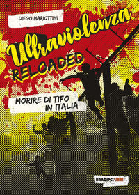 9788899146498 - Ultraviolenza reloaded. Morire di tifo in Italia