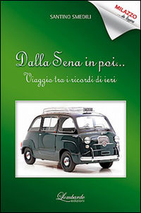 9788899150044 - Dalla Sena in poi... Viaggio tra i ricordi di ieri