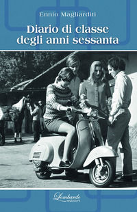 9788899150372 - Diario di classe degli anni sessanta. Nuova ediz.