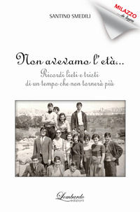 9788899150624 - Non avevamo l'età. Ricordi lieti e tristi di un tempo che non tornerà più