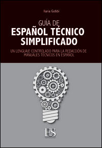 9788899164355 - Guia de español técnico simplificado. Un lenguaje controlado para la redacción de manuales técnicos en español. Ediz. it