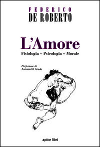 9788899176013 - L'amore. Fisiologia, psicologia, morale