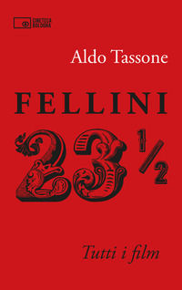 9788899196738 - Fellini 23 1/2. Tutti i film
