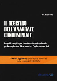 9788899197254 - Il registro dell'anagrafe condominiale. Una guida completa per l'amministratore di condominio per la compilazione, il tr