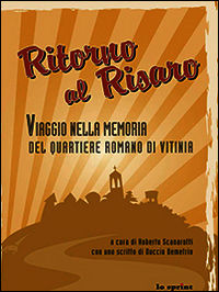 9788899201005 - Ritorno al Risaro. Viaggio nella memoria del quartiere romano di Vitinia