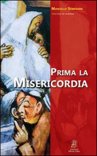 9788899202040 - Prima la misericordia