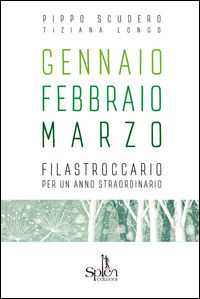 9788899268299 - Gennaio Febbraio Marzo. Filastroccario per un anno straordinario