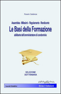9788899273101 - Assemblea, millesimi, regolamento, rendiconto. Le basi della formazione abilitante dell'amministratore di condominio