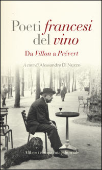 9788899276256 - Poeti francesi del vino. Da Villon a Prévert