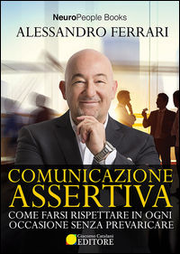 9788899277031 - Comunicazione assertiva. Come farsi rispettare in ogni occasione senza prevaricare