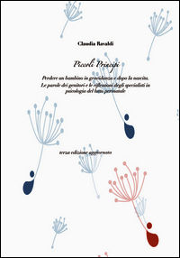 9788899278007 - Piccoli principi. Perdere un bambino in gravidanza e dopo la nascita. Le parole dei genitori e le riflessioni degli spec