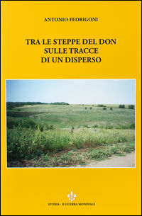 9788899278144 - Tra le steppe del Don sulle tracce di un disperso