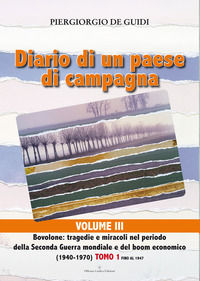 9788899278168 - Diario di un paese di campagna. Vol. 3/1: Bovolone. Tragedie e miracoli nel periodo della seconda guerra mondiale e del
