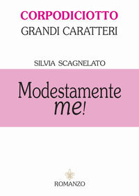9788899278410 - Modestamente me! Ediz. ad alta leggibilità