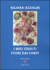 9788899280031 - I miei vissuti fuori dai corpi
