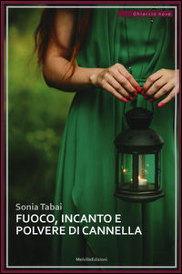 9788899294342 - Fuoco, incanto e polvere di cannella