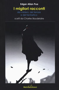 9788899294557 - I migliori racconti del mistero, del terrore e del fantastico scelti da Charles Baudelaire