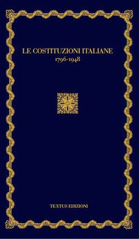 9788899299385 - Le Costituzioni italiane (1796-1948)