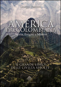 9788899303327 - America precolombiana. Storia, enigmi e misteri
