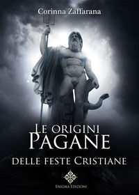 9788899303747 - Le origini pagane delle feste cristiane