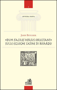 9788899306250 - «Dum facilies versus oblectant». Sulle egloghe latine di Boiardo
