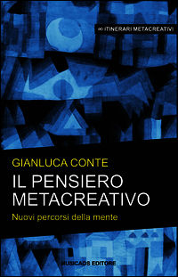 9788899315108 - Il pensiero metacreativo. Nuovi percorsi della mente