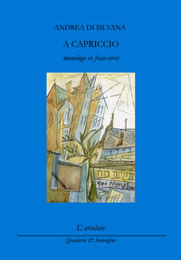 9788899322694 - A capriccio (monologo in frasi-versi)