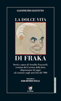 9788899332297 - La dolce vita di Fraka. Storia di Arnaldo Fraccaroli, cronista del Corriere della Sera