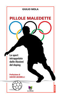 9788899332433 - Pillole maledette. Lo sport intrappolato dalle illusioni del doping