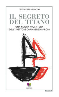 9788899332839 - Il segreto del titano. Una nuova avventura dell'ispettore capo Renzo Parodi