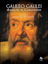 9788899333065 - Galileo Galilei. Assolto in Cassazione