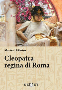 9788899334307 - Cleopatra regina di Roma