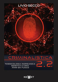 9788899334949 - Criminalistica 2.2. Tossicologia inorganica genetica e DNA armi da fuoco