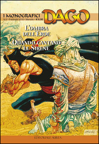9788899350178 - I monografici Dago. Vol. 2: L' ombra dell'eroe-Quando cantano le sirene